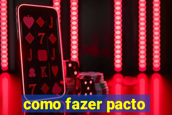 como fazer pacto